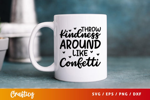 Throw kindness around like confetti SVG Design SVG Designangry 