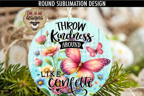 Throw Kindness Like Confetti Sublimation Design | Round PNG Sublimation Ewe-N-Me Designs 