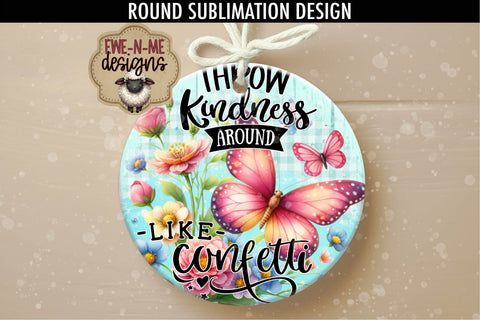 Throw Kindness Like Confetti Sublimation Design | Round PNG Sublimation Ewe-N-Me Designs 
