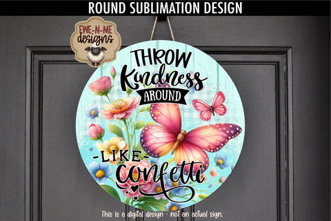 Throw Kindness Like Confetti Sublimation Design | Round PNG Sublimation Ewe-N-Me Designs 