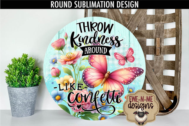 Throw Kindness Like Confetti Sublimation Design | Round PNG Sublimation Ewe-N-Me Designs 
