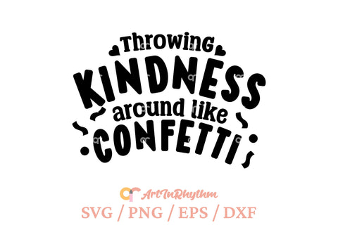 Throwing kindness around like confetti, Kindness svg SVG Artinrhythm shop 