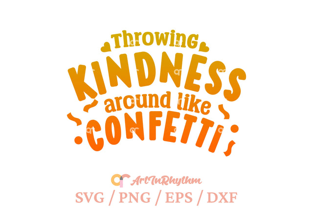 Throwing kindness around like confetti, Kindness svg SVG Artinrhythm shop 
