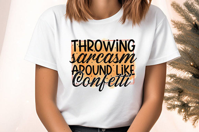 Throwing sarcasm around like confetti PNG Design Sublimation Designangry 