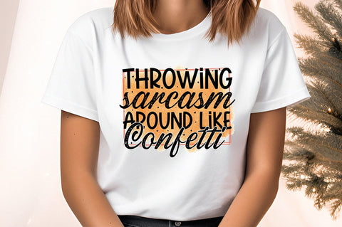 Throwing sarcasm around like confetti PNG Design Sublimation Designangry 