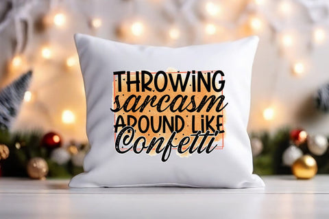 Throwing sarcasm around like confetti PNG Design Sublimation Designangry 