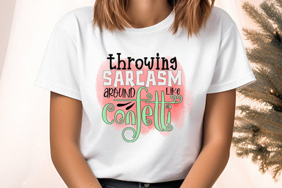 throwing sarcasm around like confetti PNG Design Sublimation Designangry 
