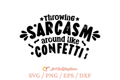 Throwing sarcasm around like confetti, Sarcastic svg SVG Artinrhythm shop 