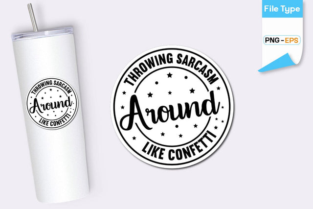 Throwing Sarcasm Around Like Confetti Sticker, Sarcastic Sticker, Funny Sarcastic Sticker, SVGs,Quotes and Sayings,Food & Drink,On Sale, Print & Cut SVG DesignPlante 503 