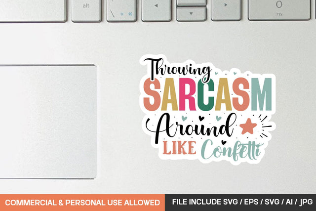Throwing Sarcasm Around Like Confetti Sticker svg design SVG designmaster24 