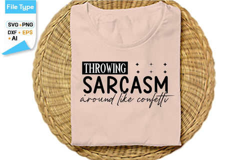 Throwing Sarcasm Around Like Confetti SVG Cut File, SVGs,Quotes and Sayings,Food & Drink,On Sale, Print & Cut SVG DesignPlante 503 