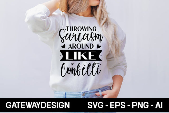 Throwing Sarcasm Around Like Confetti Svg Design SVG designmaster24 