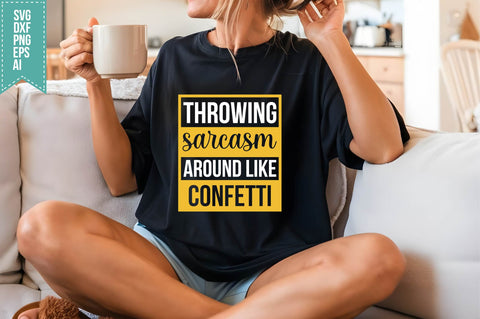 Throwing Sarcasm Around Like Confetti Svg, Funny Sarcastic Svg SVG shah alam 