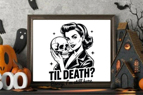 TIL DEATH Honey I'm Still Here SVG Angelina750 