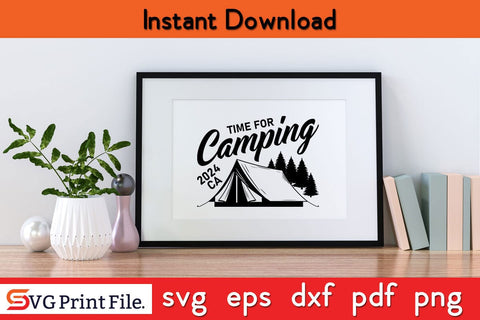 TIME FOR CAMPING 2024 Camping SVG PNG Craft Cut File SVG SVG Print File 