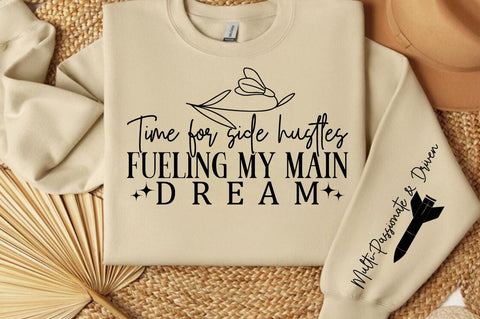 Time for side hustles fueling my main dream Sleeve SVG Design SVG Designangry 