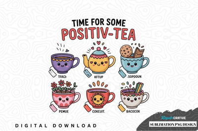 Time for some positiv-tea sublimation png design Sublimation Regulrcrative 