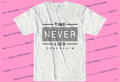 Time Never Lies SVG, Inspirational Quotes, Motivatinal Quote Sublimation PNG T shirt Designs, Sayings SVG, Positive Vibes, SVG D2PUTRI Designs 