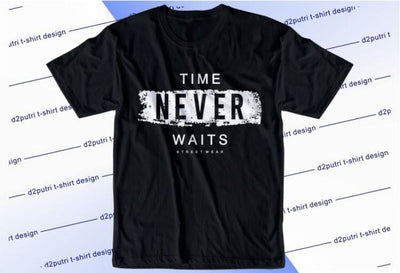 Time Never Waits SVG, Inspirational Quotes, Motivatinal Quote Sublimation PNG T shirt Designs, Sayings SVG, Positive Vibes, SVG D2PUTRI Designs 