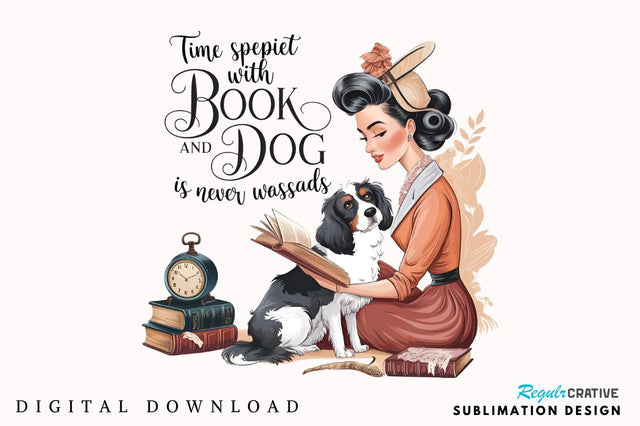 Time spent with books and dogs is never wasted Sublimation Sublimation Regulrcrative 