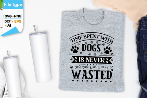 Time Spent With Dogs Is Never Wasted SVG Design, Dogs SVG Design, Funny pet quotes, Dog lover design, SVGs,Quotes and Sayings,Food & Drink,On Sale, Print & Cut SVG DesignPlante 503 