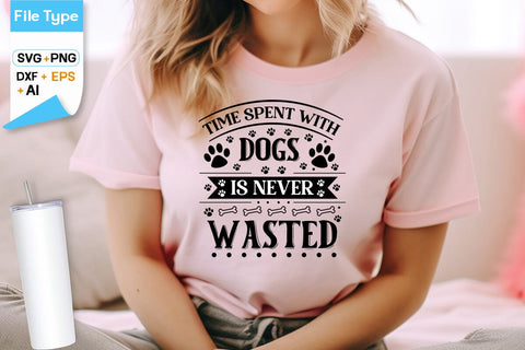 Time Spent With Dogs Is Never Wasted SVG Design, Dogs SVG Design, Funny pet quotes, Dog lover design, SVGs,Quotes and Sayings,Food & Drink,On Sale, Print & Cut SVG DesignPlante 503 