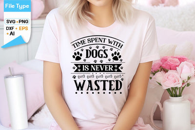 Time Spent With Dogs Is Never Wasted SVG Design, Dogs SVG Design, Funny pet quotes, Dog lover design, SVGs,Quotes and Sayings,Food & Drink,On Sale, Print & Cut SVG DesignPlante 503 