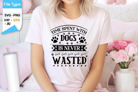 Time Spent With Dogs Is Never Wasted SVG Design, Dogs SVG Design, Funny pet quotes, Dog lover design, SVGs,Quotes and Sayings,Food & Drink,On Sale, Print & Cut SVG DesignPlante 503 