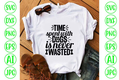 Time Spent With Dogs Is Never Wasted SVG Design SVG Syaman 