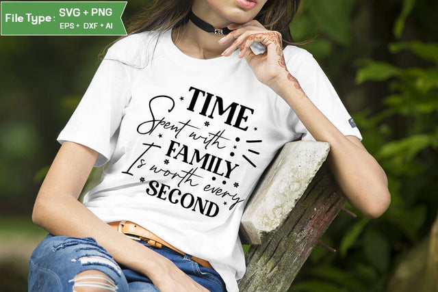 Time Spent With Family Is Worth Every Second SVG Design, Family Quotes SVG Design, SVGs,Quotes and Sayings,Food & Drink,On Sale, Print & Cut SVG DesignPlante 503 