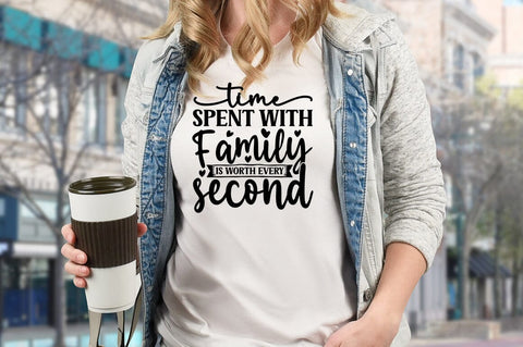 Time spent with family is worth every second SVG Design SVG Designangry 