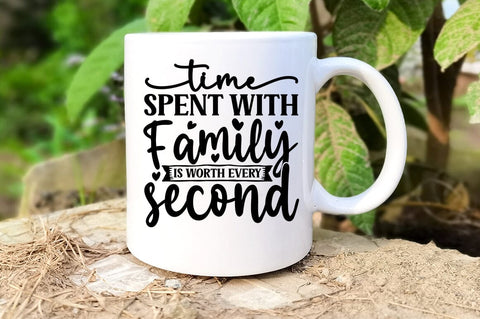 Time spent with family is worth every second SVG Design SVG Designangry 