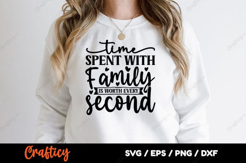 Time spent with family is worth every second SVG Design SVG Designangry 