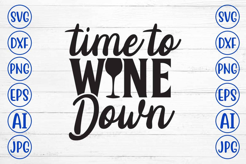 Time To Wine Down SVG Cut File SVG Syaman 