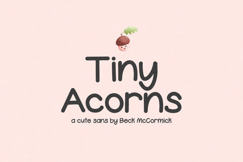 Tiny Acorns Sans Font Beck McCormick 