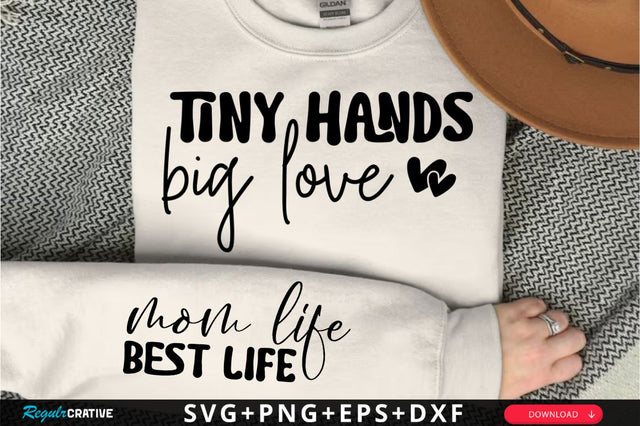 Tiny Hands Big Love Sleeve SVG Design SVG Regulrcrative 