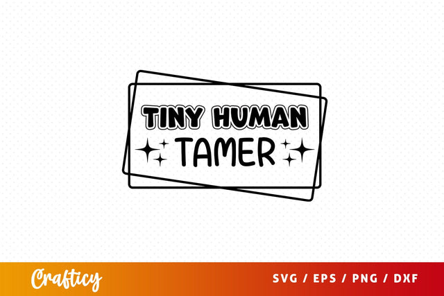 Tiny human tamer Svg Design SVG Designangry 