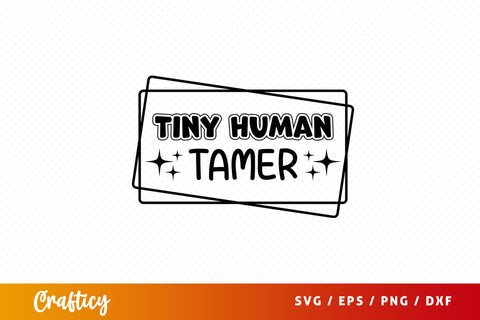 Tiny human tamer Svg Design SVG Designangry 