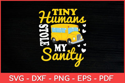 Tiny Humans Stole My Sanity School Bus Driver Funny Svg Design SVG artprintfile 