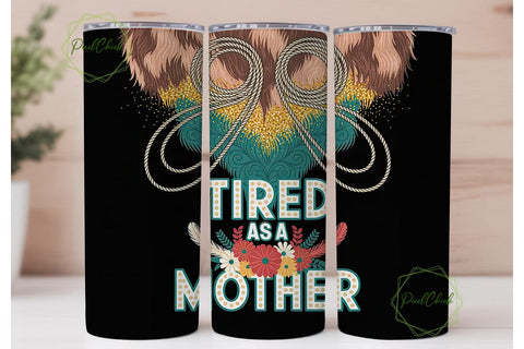 Tired As A Mother 20oz Tumbler Wrap Sublimation PixelChick 