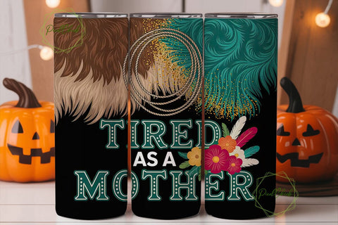 Tired As A Mother 20oz Tumbler Wrap Sublimation PixelChick 