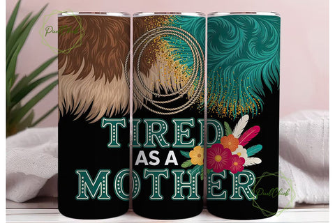 Tired As A Mother 20oz Tumbler Wrap Sublimation PixelChick 