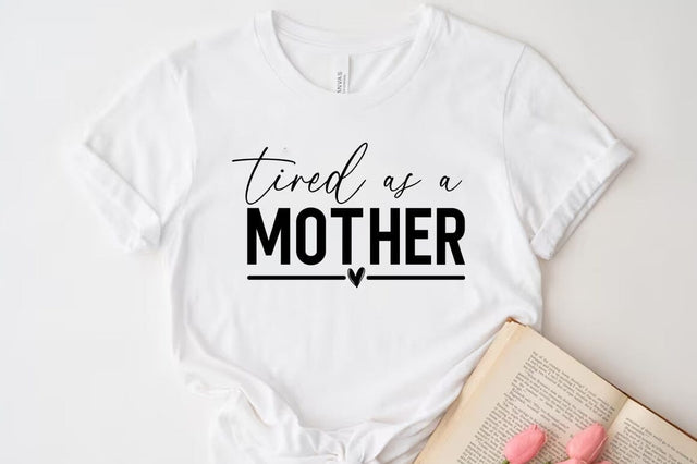 Tired as a mother, Mom t-shirt SVG FiveStarCrafting 