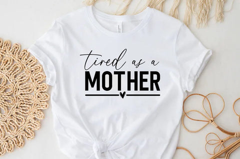 Tired as a mother, Mom t-shirt SVG FiveStarCrafting 