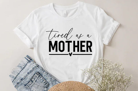Tired as a mother, Mom t-shirt SVG FiveStarCrafting 