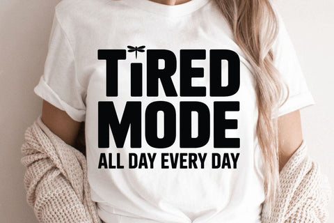 Tired Mode All Day Every Day SVG Angelina750 