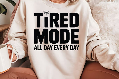Tired Mode All Day Every Day SVG Angelina750 