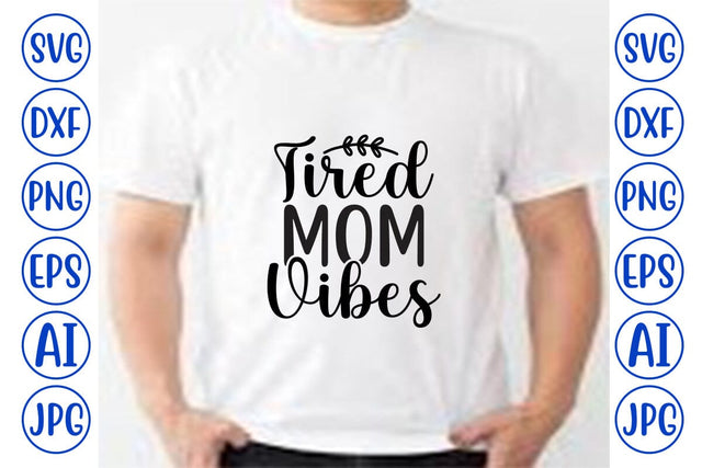 Tired Mom Vibes SVG SVG Syaman 
