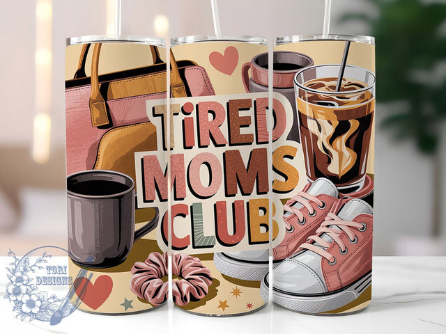 Tired Moms Club 20oz Tumbler, Mom Life, Tired Moms Club, Happy Mother's Day, Sublimation Design, Tumbler Wrap, Gift For Mom Sublimation ToriDesigns 