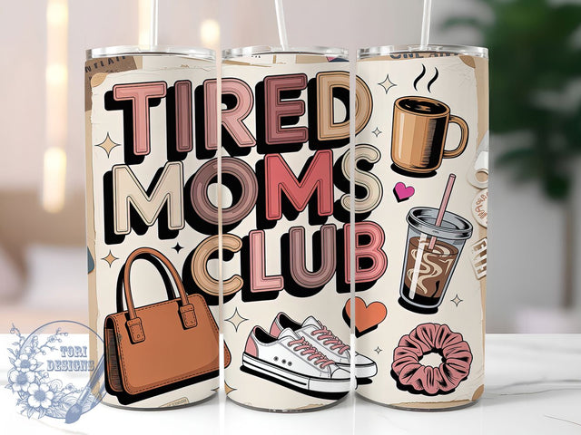 Tired Moms Club 20oz Tumbler, Mom Life, Tired Moms Club, Happy Mother's Day, Sublimation Design, Tumbler Wrap, Gift For Mom Sublimation ToriDesigns 
